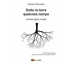 Sotto la terra qualcosa campa	 di Giovanni Sicuranza,  2016,  Youcanprint