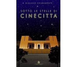 Sotto le stelle di Cinecittà - Giuliano Chiaramonte - Alter Erebus, 2021