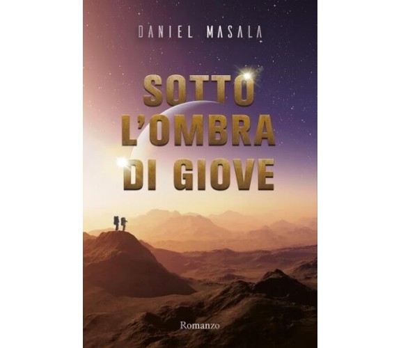 Sotto l’ombra di Giove di Daniel Masala, 2022, Youcanprint