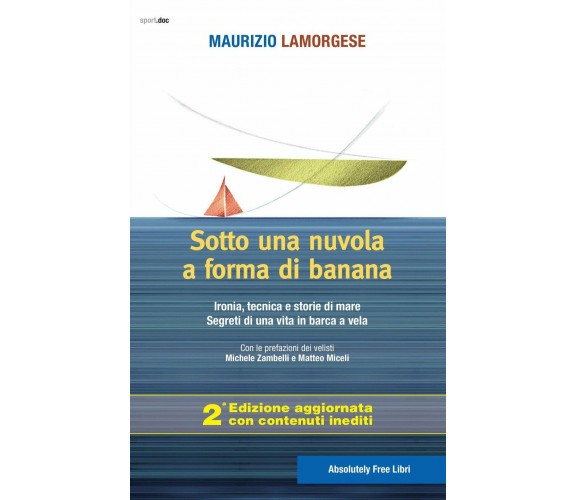 Sotto una nuvola a forma di banana - Maurizio Lamorgese - Absolutely Free, 2018