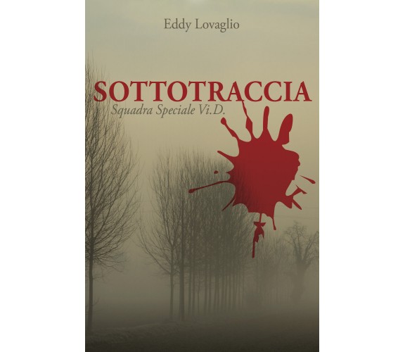 Sottotraccia. Squadra Speciale Vi.D. di Eddy Lovaglio,  2021,  Youcanprint