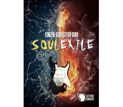 Soul exile	 di Enzo Cristofori,  2015,  Lettere Animate Editore