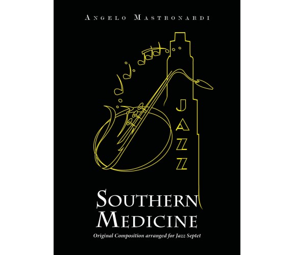 Southern Medicine - Original Composition arranged for Jazz Septet di Angelo Mast