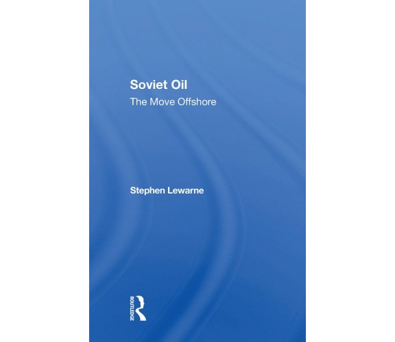 Soviet Oil - Stephen Lewarne - Routledge, 2021