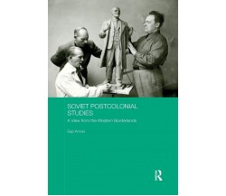 Soviet Postcolonial Studies - Epp Annus -Taylor & Francis, 2019