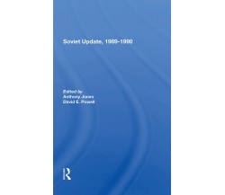 Soviet Update, 1989 1990 - Anthony Jones, David E. Powell - Routledge, 2021