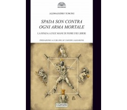 Spada son contra ogni arma mortale - Alessandro Tosoni - Il Cerchio, 2021