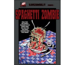 Spaghetti zombie	 di Nicola Furia, Igor Zanchelli,  2015,  Youcanprint