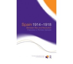 Spain 1914-1918 - Francisco J. Romero Salvado,Francisco Jose Romero Salvado-2014