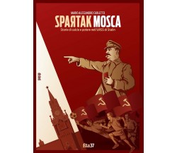 Spartak Mosca. Storie di calcio e potere nell'URSS di Stalin - Curletto - Fila37