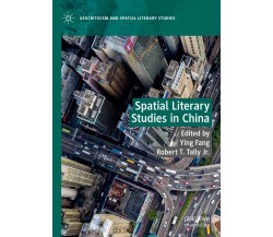 Spatial Literary Studies In China - Ying Fang - Palgrave, 2022