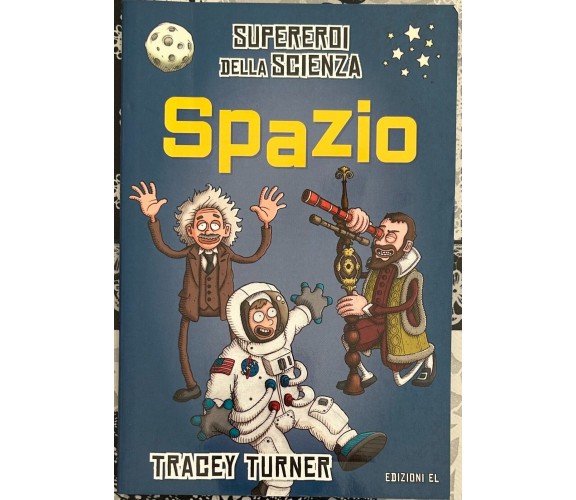 Spazio. Supereroi della scienza. Ediz. a colori di Tracey Turner, 2017, Edizi