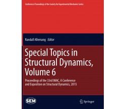 Special Topics in Structural Dynamics, Volume 6 - Randall Allemang, 2016