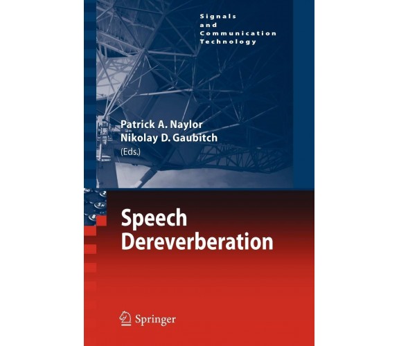 Speech Dereverberation - Patrick A. Naylor - Springer, 2013