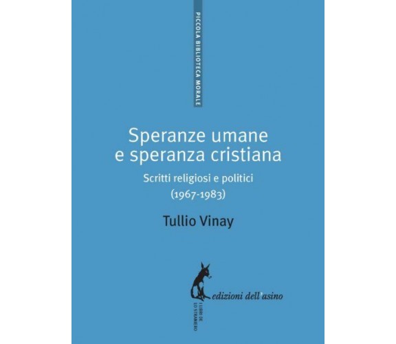 Speranze umane e speranza cristiana. Scritti religiosi e politici (1967-1983) di