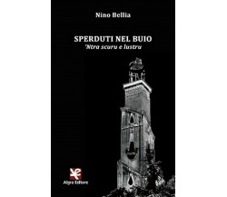 Sperduti nel buio di Nino Bellia, Algra Editore