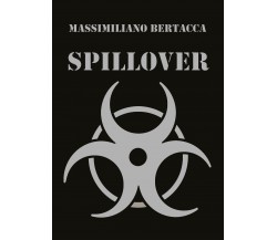 Spillover di Massimiliano Bertacca,  2021,  Youcanprint