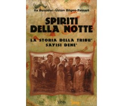 Spiriti della notte. La storia della tribù Sayisi Denè di Ila Bussidor, Üstün Bi