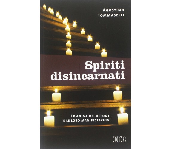 Spiriti disincarnati - Agostino Tommaselli - EDB, 2013