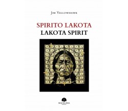 Spirito Lakota-Lakota Spirit. Ediz. illustrata di Jim Yellowhawk,  2020,  Youcan