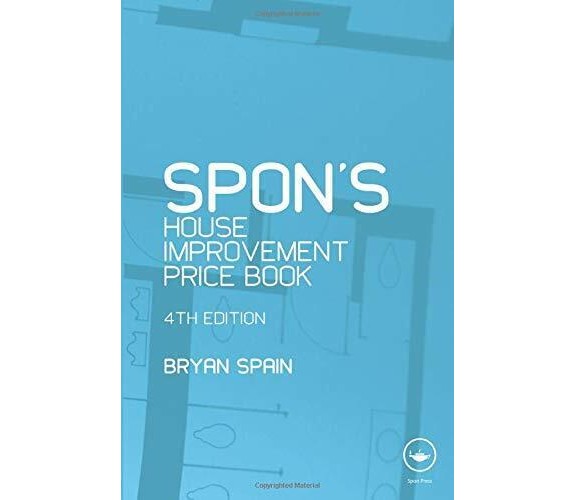 Spon's House Improvement Price Book - Bryan Spain - Routledge, 2009