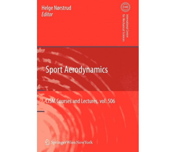 Sport Aerodynamics - Helge Noerstrud - Springer, 2010