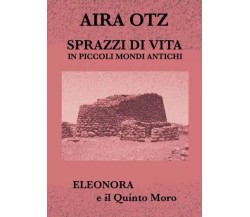 Sprazzi di vita di Aira Otz, 2023, Youcanprint