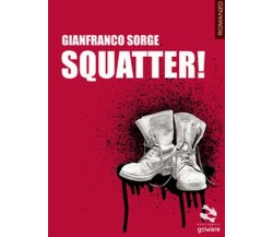 Squatter!	 di Gianfranco Sorge,  2018,  Youcanprint