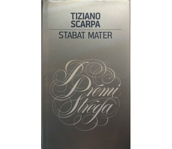 Stabat Mater - Tiziano Scarpa - Mondolibri - 2009 - G