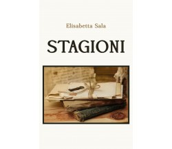 Stagioni	 di Elisabetta Sala,  2019,  Youcanprint