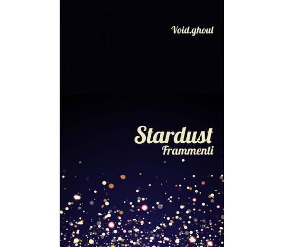 Stardust Frammenti di Void.ghoul,  2022,  Youcanprint