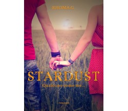 Stardust - Qualcuno come me	 di G. Rhoma,  2016,  Youcanprint