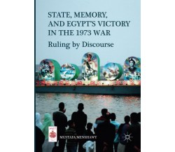 State, Memory, and Egypt s Victory in the 1973 War - Mustafa Menshawy - 2018