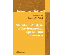 Statistical Analysis of Environmental Space-Time Processes - Nhu D. Le - 2010