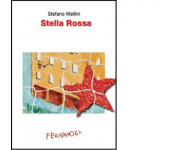 Stella Rossa di Mellini Stefano - Fernandel editore, 2022