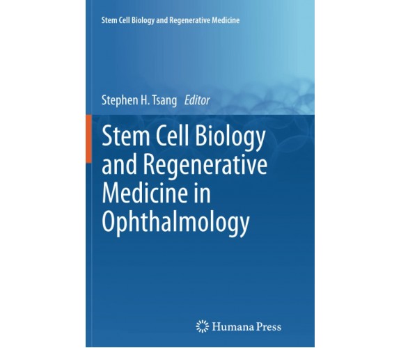 Stem Cell Biology and Regenerative Medicine in Ophthalmology - Humana, 2015