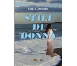 Stili di donna	 di Luigi Cianflone,  2015,  Youcanprint