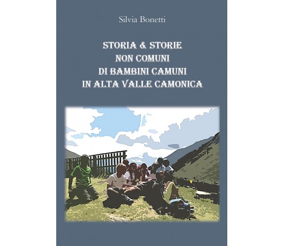  Storia & Storie non comuni di bambini camuni in alta Valle Camonica di Silvia 