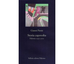 Storia capovolta - Palermo 1951 - 2001 - Parisi Gianni - Sellerio 