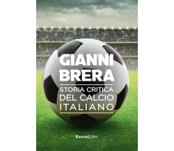 Storia critica del calcio italiano - Gianni Brera - Rusconi, 2022