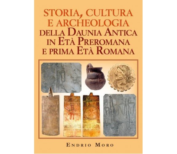 Storia, cultura e archeologia della Daunia Antica in Età Preromana e prima Età R