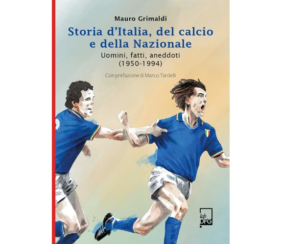 Storia d'Italia del Calcio e della Nazionale - Mauro Grimaldi - DFG Lab, 2021