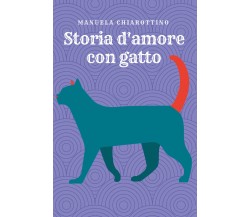 Storia d’amore con gatto	 di Manuela Chiarottino,  2018,  Youcanprint