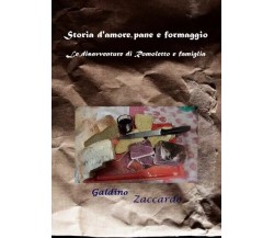 Storia d’amore, pane e formaggio. Le disavventure di Romoletto e famiglia. di G