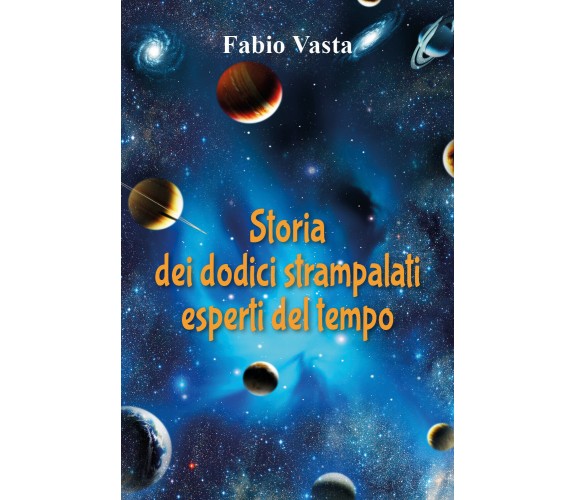 Storia dei dodici strampalati esperti del tempo di Fabio Vasta,  2021,  Youcanpr