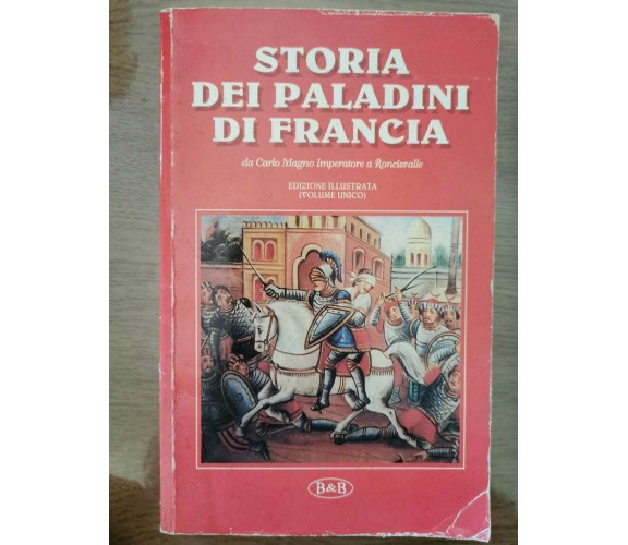 Storia dei paladini di francia - AA. VV. - B&B - 1998 - AR