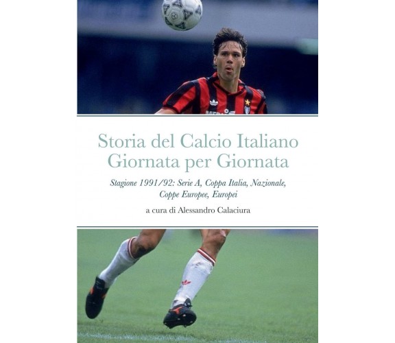 Storia del Calcio Italiano Giornata per Giornata - Alessandro Calaciura - 2022