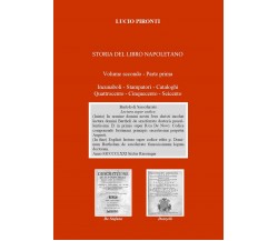 Storia del libro napoletano. Volume secondo - Parte prima. Incunaboli - Stampato