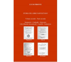 Storia del libro napoletano. Volume secondo - Parte seconda. Stampatori - Catal.