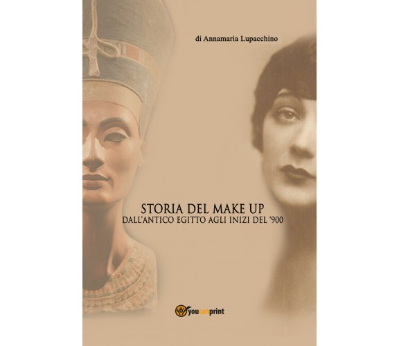 Storia del makeup - Annamaria Lupacchino,  2017,  Youcanprint - P